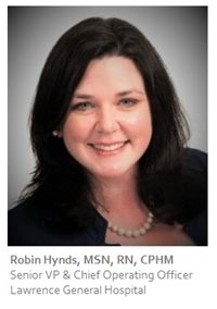Robin Hynds, MSN, RN, CPHM, Lawrence General Hospital’s Senior VP & Chief Operating Officer
